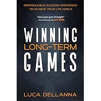 Winning Long-Term Games: Reproducible Success Strategies to Achieve Your Life Goals Winning Long-Term Games: Reproducible Success Strategies to Achieve Your Life Goals Paperback Kindle Hardcover