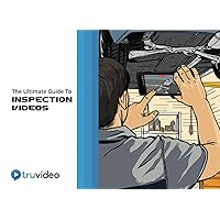 The Ultimate Guide to Inspection Videos: Optimizing your video platform to increase revenue and improve CSI The Ultimate Guide to Inspection Videos: Optimizing your video platform to increase revenue and improve CSI Paperback