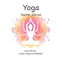 Yoga Teacher Journal Class Planner Lesson Sequence Notebook.: Cream Paper|6
