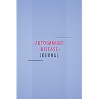 Autoimmune Disease Journal: Journal workbook to monitor Personal Health with Symptom Tracker, Pain Scale, Doctors/Clinic appointments, Medications Log ... Health Activities. The Ultimate Health book.