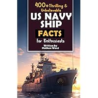 400+ Riveting & Unbelievable US Navy Ship Facts for Enthusiasts: Explore Maritime Legends, Naval Maneuvers, Cutting-Edge Technology & Much More! (The ... Naval History Buffs & Maritime Aficionados) 400+ Riveting & Unbelievable US Navy Ship Facts for Enthusiasts: Explore Maritime Legends, Naval Maneuvers, Cutting-Edge Technology & Much More! (The ... Naval History Buffs & Maritime Aficionados) Paperback Kindle