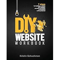 DIY Website Workbook: 7 steps for building a website that engages, converts and builds a compelling online presence (Mighty Flame Career Books) DIY Website Workbook: 7 steps for building a website that engages, converts and builds a compelling online presence (Mighty Flame Career Books) Paperback Kindle