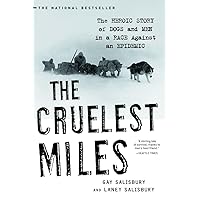 The Cruelest Miles: The Heroic Story of Dogs and Men in a Race Against an Epidemic The Cruelest Miles: The Heroic Story of Dogs and Men in a Race Against an Epidemic Paperback Audible Audiobook Kindle Hardcover Audio, Cassette