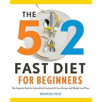 The 5: 2 Fast Diet for Beginners: The Complete Book for Intermittent Fasting with Easy Recipes and Weight Loss The 5: 2 Fast Diet for Beginners: The Complete Book for Intermittent Fasting with Easy Recipes and Weight Loss Paperback Audible Audiobook