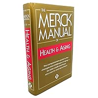 Merck Manual of Health and Aging: The Complete Home Guide to Healthcare and Healthy Aging For Older People and Those Who Care About Them Merck Manual of Health and Aging: The Complete Home Guide to Healthcare and Healthy Aging For Older People and Those Who Care About Them Hardcover Paperback
