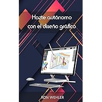 Hazte autónomo con el diseño gráfico (Spanish Edition) Hazte autónomo con el diseño gráfico (Spanish Edition) Paperback