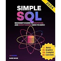 Simple SQL: Beginner’s Guide To Master SQL And Boost Career (Zero To Hero) Simple SQL: Beginner’s Guide To Master SQL And Boost Career (Zero To Hero) Paperback Kindle Hardcover