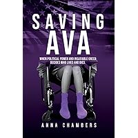 Saving Ava: When Political Power and Insatiable Greed Decides Who Lives and Dies Saving Ava: When Political Power and Insatiable Greed Decides Who Lives and Dies Kindle Paperback