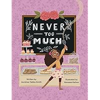 Never Too Much Never Too Much Paperback Hardcover