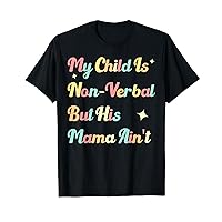 My Child Is Non-Verbal But His Mama Ain't, Autism Awareness T-Shirt
