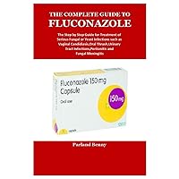 THE COMPLETE GUIDE TO FLUCONAZOLE