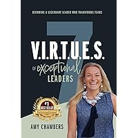 7 V.I.R.T.U.E.S. of Exceptional Leaders 7 V.I.R.T.U.E.S. of Exceptional Leaders Hardcover Kindle Paperback