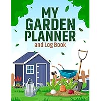 My Garden Planner and Log Book: Create a Thriving and Vibrant Garden with this Handy Gardening Journal and Notebook. Plan your Tasks, Record your ... Gift for Experienced or Novice Gardeners.