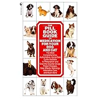 The Pill Book Guide to Medication for Your Dog and Cat The Pill Book Guide to Medication for Your Dog and Cat Mass Market Paperback Paperback