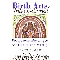Birth Arts International Postpartum Beverages for Health and Vitality (Birth Arts International Guides Book 1) Birth Arts International Postpartum Beverages for Health and Vitality (Birth Arts International Guides Book 1) Kindle Paperback