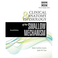 Clinical Anatomy & Physiology of the Swallow Mechanism Clinical Anatomy & Physiology of the Swallow Mechanism Paperback