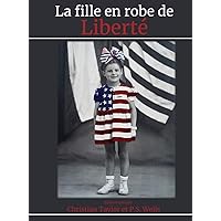La fille en robe de liberté (French Edition) La fille en robe de liberté (French Edition) Kindle Hardcover