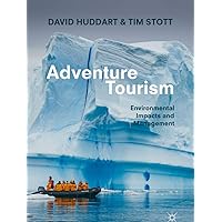 Adventure Tourism: Environmental Impacts and Management Adventure Tourism: Environmental Impacts and Management Kindle Paperback