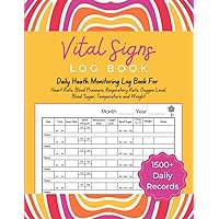 Vital Signs Log Book: Track Health and Well-being Daily - Records Heart Rate, Blood Pressure, Blood Sugar, Oxygen Level, Temperature and More | 8.5x11 100+ Pages