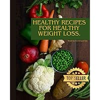Healthy Recipes :: for Healthy Weight Loss. Healthy Recipes :: for Healthy Weight Loss. Paperback