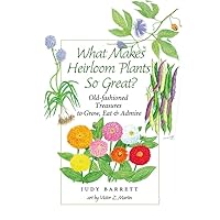 What Makes Heirloom Plants So Great?: Old-fashioned Treasures to Grow, Eat, and Admire (Volume 41) (W. L. Moody Jr. Natural History Series) What Makes Heirloom Plants So Great?: Old-fashioned Treasures to Grow, Eat, and Admire (Volume 41) (W. L. Moody Jr. Natural History Series) Paperback Kindle