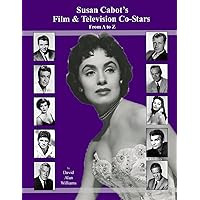 Susan Cabot's Film & Television Co-Stars From A to Z Susan Cabot's Film & Television Co-Stars From A to Z Paperback
