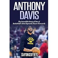 Anthony Davis: The Incredible Story of One of Basketball's Most Dynamic Power Forwards (Basketball Biography Books) Anthony Davis: The Incredible Story of One of Basketball's Most Dynamic Power Forwards (Basketball Biography Books) Paperback Kindle Audible Audiobook Hardcover