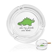 All My Friends Are Dead Dinosaur Cigarettes Smokers Glass Ashtrays Ash Tray For Home Office Tabletop Desk Decoration
