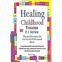 Healing Childhood Trauma 2-1 Series: The perfect series for victims of child sexual abuse (My healing journey) Healing Childhood Trauma 2-1 Series: The perfect series for victims of child sexual abuse (My healing journey) Paperback Audible Audiobook Kindle