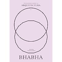Bhabha sobre la arquitectura (Pensadores sobre la arquitectura) (Spanish Edition) Bhabha sobre la arquitectura (Pensadores sobre la arquitectura) (Spanish Edition) Kindle Paperback