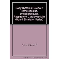 Body Systems Review I: Hematopoietic/Lymphoreticular, Respirataory, Cardiovascular (Board Simulator) Body Systems Review I: Hematopoietic/Lymphoreticular, Respirataory, Cardiovascular (Board Simulator) Paperback