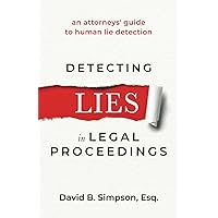 DETECTING LIES IN LEGAL PROCEEDINGS: an attorneys' guide to human lie detection