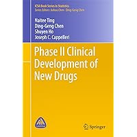Phase II Clinical Development of New Drugs (ICSA Book Series in Statistics) Phase II Clinical Development of New Drugs (ICSA Book Series in Statistics) Kindle Hardcover Paperback