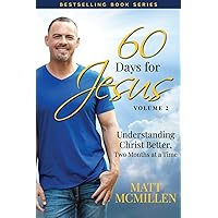 60 Days for Jesus, Volume 2: Understanding Christ Better, Two Months at a Time 60 Days for Jesus, Volume 2: Understanding Christ Better, Two Months at a Time Paperback Kindle Hardcover