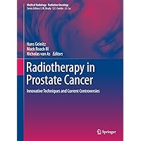 Radiotherapy in Prostate Cancer: Innovative Techniques and Current Controversies (Medical Radiology) Radiotherapy in Prostate Cancer: Innovative Techniques and Current Controversies (Medical Radiology) Kindle Hardcover Paperback