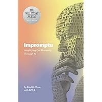 Impromptu: Amplifying Our Humanity Through AI Impromptu: Amplifying Our Humanity Through AI Kindle Paperback Audible Audiobook Hardcover