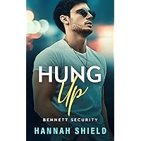 Hung Up: A Steamy, Thrilling Romantic Suspense (Bennett Security Book 5) Hung Up: A Steamy, Thrilling Romantic Suspense (Bennett Security Book 5) Kindle Paperback