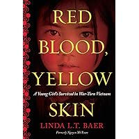 Red Blood, Yellow Skin: A Young Girl's Survival in War-Torn Vietnam Red Blood, Yellow Skin: A Young Girl's Survival in War-Torn Vietnam Kindle Paperback Mass Market Paperback