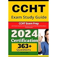 CCHT Exam Study Guide: CCHT Exam Prep with Practice Questions and Rationale for the Certified Clinical Hemodialysis Technician Exam