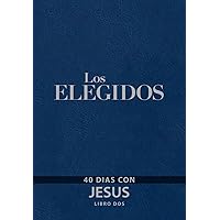 Los Elegidos - Libro Dos: 40 Días con Jesús (Los Elegidos, 2) Los Elegidos - Libro Dos: 40 Días con Jesús (Los Elegidos, 2) Imitation Leather Kindle