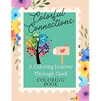 Colorful Connections: A Coloring Journey Through Grief, Coloring book Colorful Connections: A Coloring Journey Through Grief, Coloring book Paperback