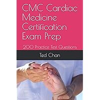 CMC Cardiac Medicine Certification Exam Prep: 200 Practice Test Questions CMC Cardiac Medicine Certification Exam Prep: 200 Practice Test Questions Paperback Kindle