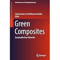 Green Composites: Sustainable Raw Materials (Textile Science and Clothing Technology) Green Composites: Sustainable Raw Materials (Textile Science and Clothing Technology) Kindle Hardcover Paperback