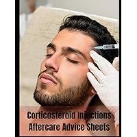 Corticosteroid Injections: Immediate care, daily care, signs of infection, signature, consent: 54 forms, 108 pages 8.5 x11 inches