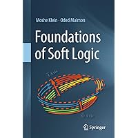 Foundations of Soft Logic Foundations of Soft Logic Hardcover