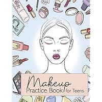 Make-up Practice Book for Teens: Makeup Face Charts Blank Face and Eye Chart Worksheets Gift for Makeup Artists Face Coloring Charts Large 8.5 x 11 inches 100 Pages
