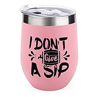 I Don't Give A Sip Wine Tumbler Funny Wine Coffee Mug 12 oz Stainless Steel Stemless Wine Glass Christmas Valentine Gift for Women Wine Cups with Lids for Coffee Wine Cocktails Champaign