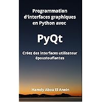 Programmation d’interfaces graphiques en Python avec PyQt: Créez des interfaces utilisateurs époustouflantes (French Edition) Programmation d’interfaces graphiques en Python avec PyQt: Créez des interfaces utilisateurs époustouflantes (French Edition) Kindle Paperback