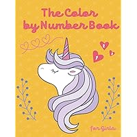 The Color by Number Book for Girls: Coloring Puzzle Designs Including Mermaids, Unicorns, Princesses, Spaceships, Starts, Dinosaurs, Animals, Toys, Aircraft, Spaceships and Vehicles