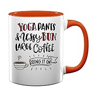 Yoga Pants Messy Buns Large Coffee Bring It On 39 Present For Birthday, Anniversary, New Year's Day 11 Oz Orange Inner Mug